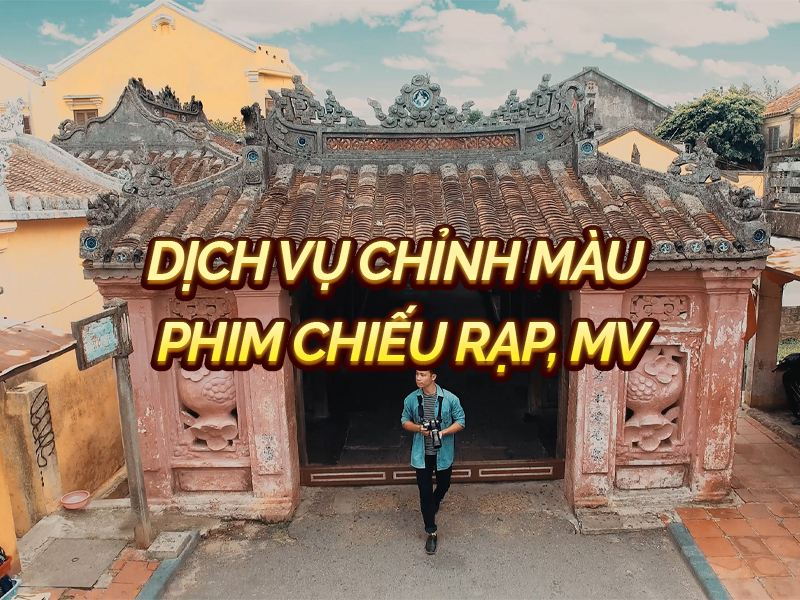 Báo giá dịch vụ chỉnh màu phim chiếu rạp, MV